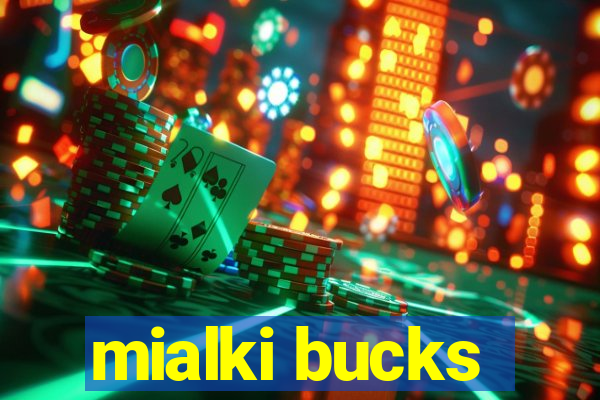 mialki bucks